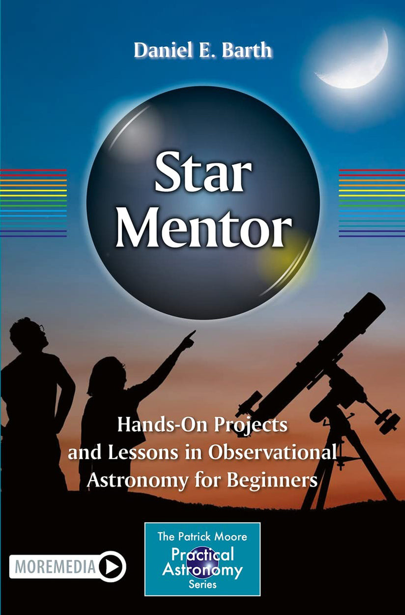Star Mentor: Praktische Projekte und Lektionen in beobachtender Astronomie für Anfänger - Taschenbuch